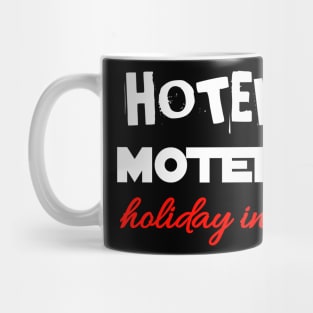 Hotel motel holiday inn t-shirt Mug